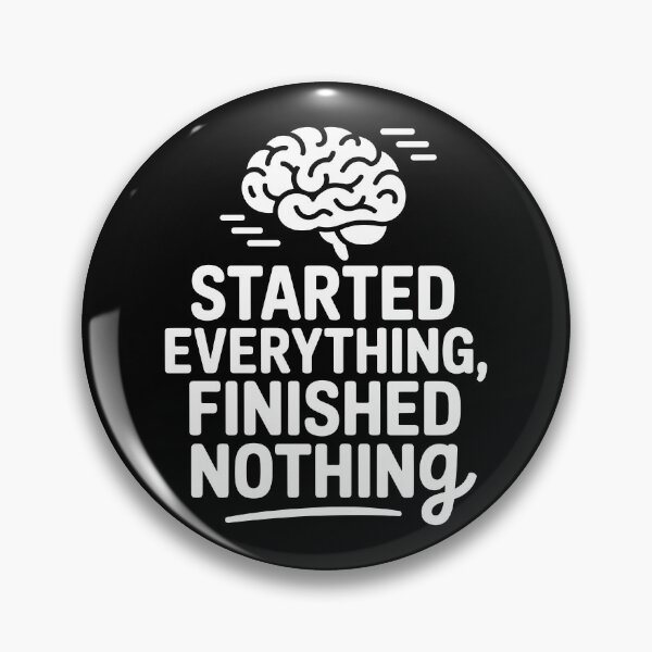 Item preview, Started Everything, Finished Nothing designed and sold by theartfulaspie.