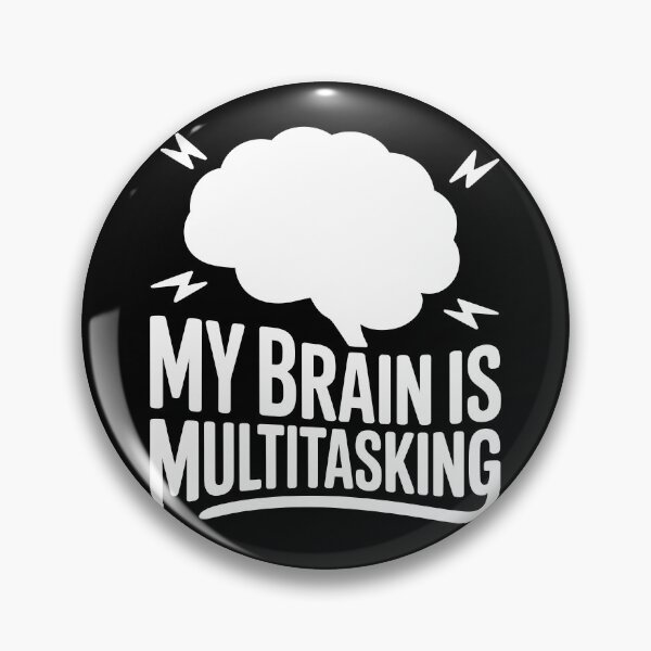 Item preview, My Brain Is Multitasking designed and sold by theartfulaspie.