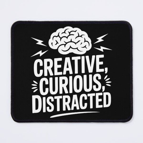 Item preview, Creative, Curious, Distracted designed and sold by theartfulaspie.