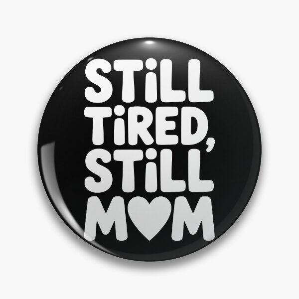 Item preview, Still Tired, Still Mom designed and sold by theartfulaspie.