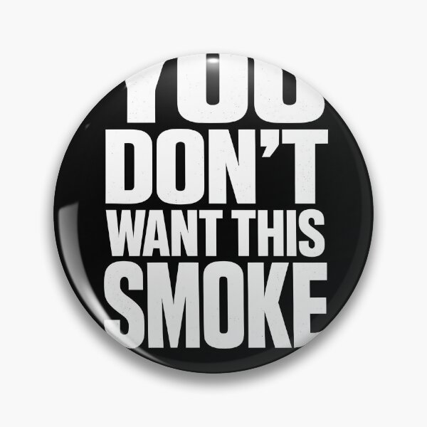 Item preview, You Don't Want This Smoke Design designed and sold by VampimorPH.