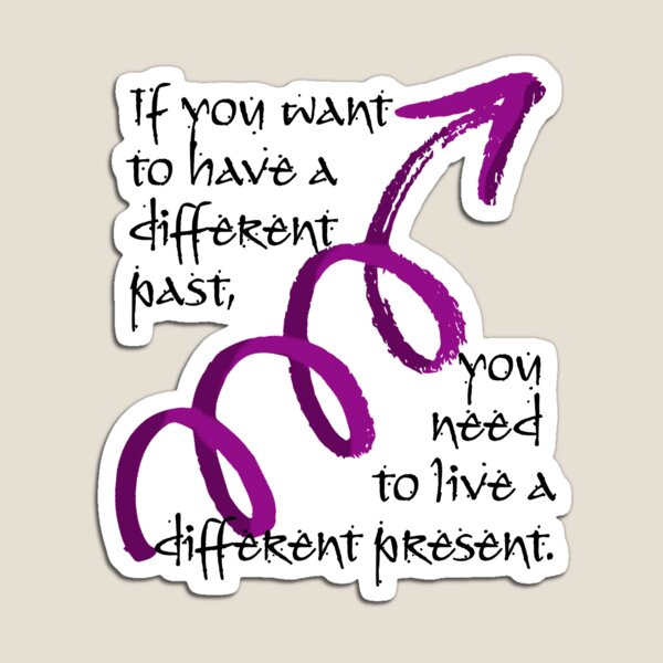 Different Past, Different Present Magnet
