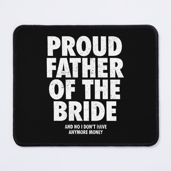 Item preview, Proud Father of The Bride And No I Don't Have Anymore Money - Funny Wedding Gift designed and sold by kamaniyavidya.