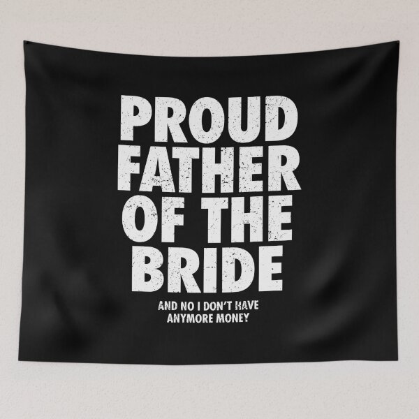 Item preview, Proud Father of The Bride And No I Don't Have Anymore Money - Funny Wedding Gift designed and sold by kamaniyavidya.