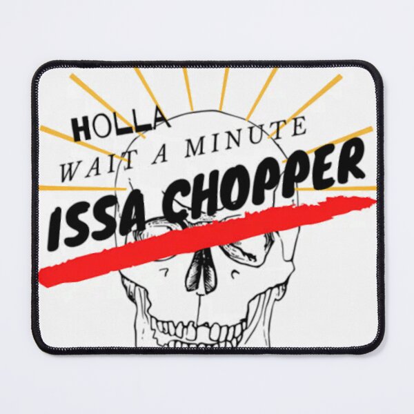 Item preview, Holla Wait A Minute Issa Chopper designed and sold by RZ-shop.
