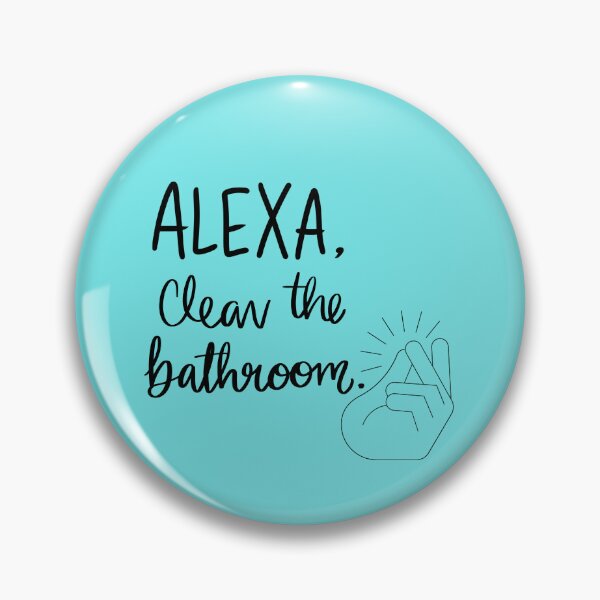 Item preview, Alexa Clean the Bathroom NSD designed and sold by NikitaSkyDesign.