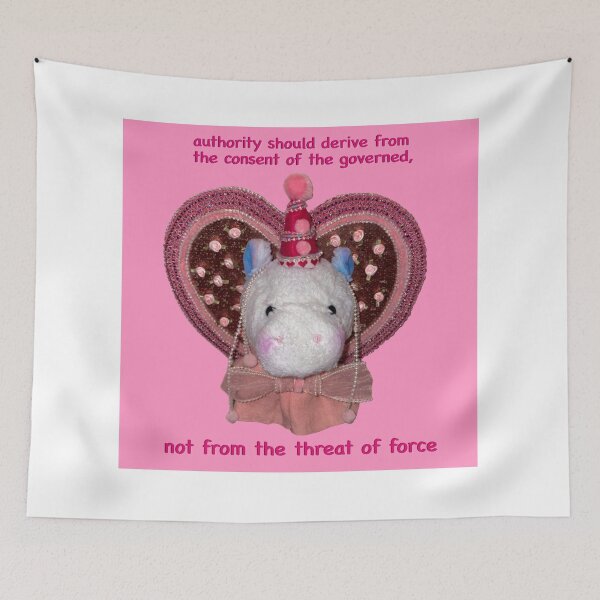 Item preview, authority should derive from the consent of the governed pretty pony plushidermy quote designed and sold by KatieD-Designs.