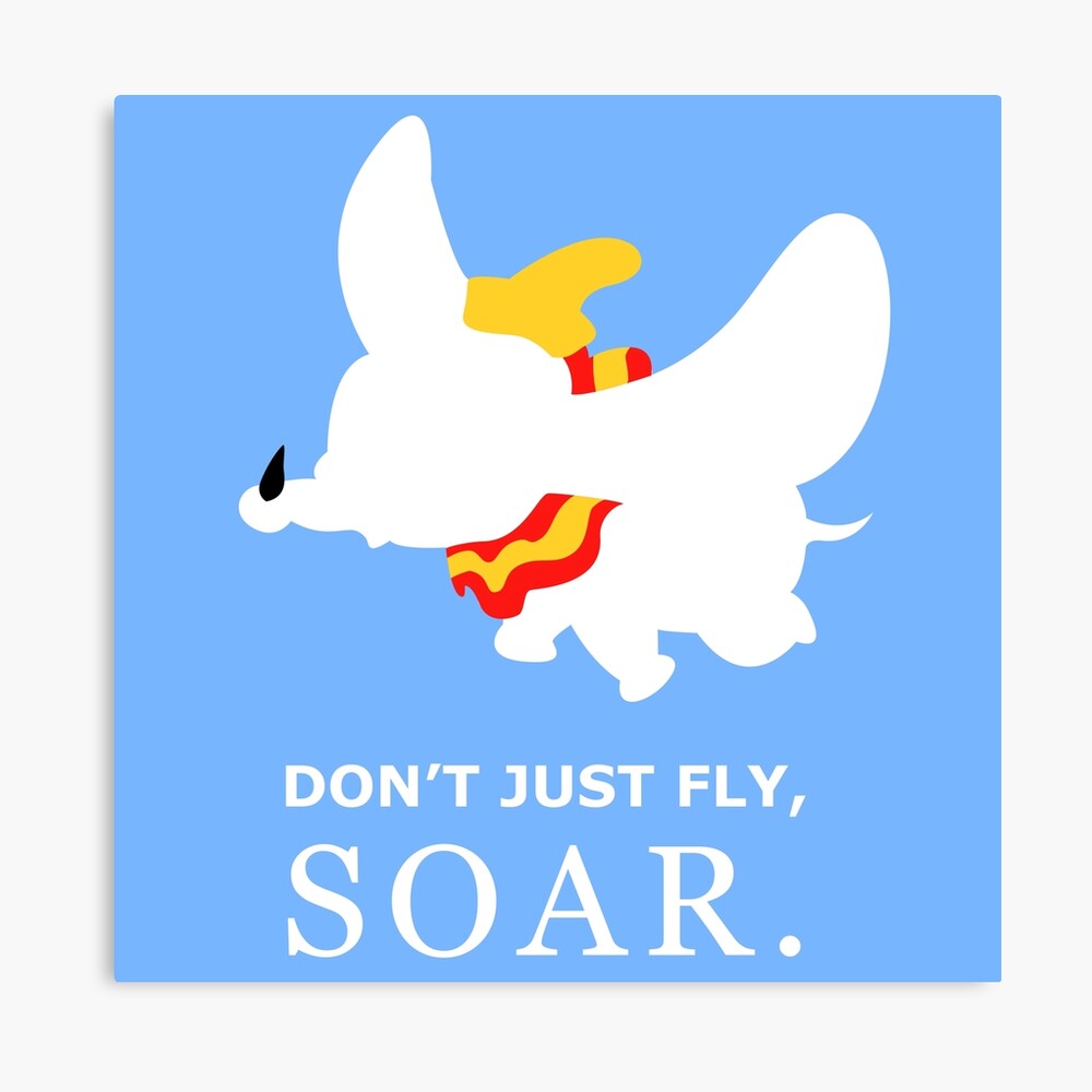 "Don't Just Fly, Soar -Dumbo" Canvas Print by SpacedLobster | Redbubble