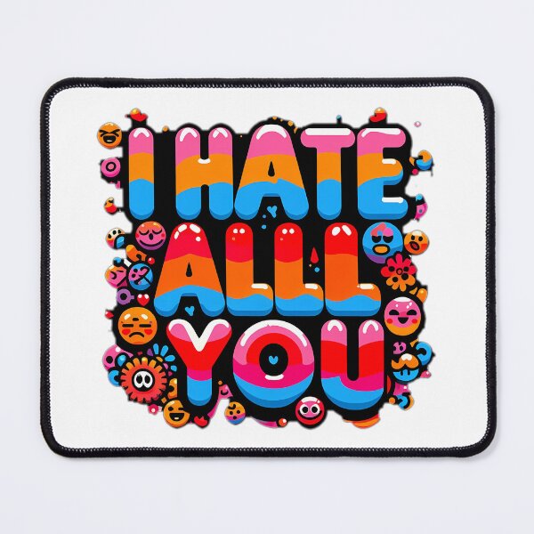 Item preview, i hate all of you designed and sold by NRSROTE.