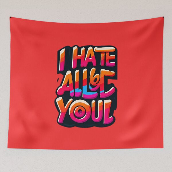 Item preview, i hate all of you designed and sold by NCNGDESIGN.