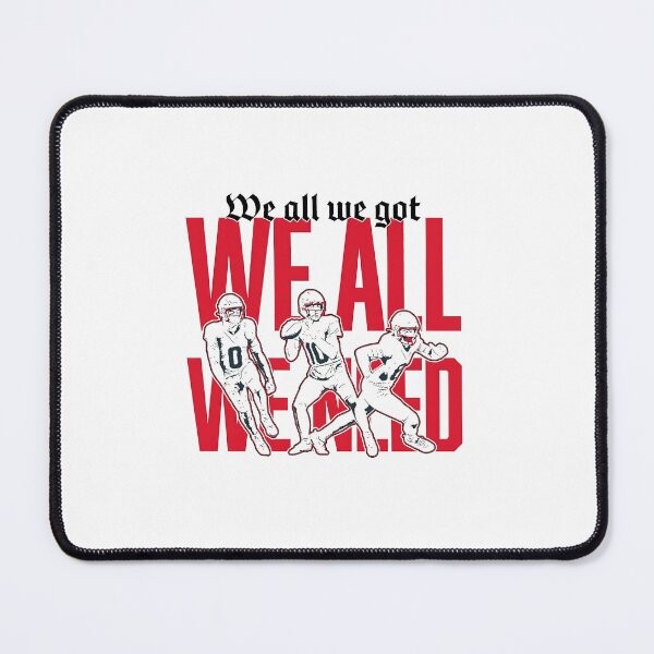 Item preview, We all we got we all we need New England designed and sold by SheriPeroni.