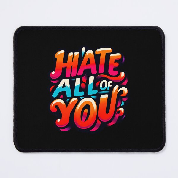 Item preview, i hate all of you designed and sold by NRSROTE.