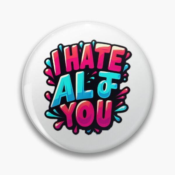 Item preview, i hate all of you designed and sold by NCNGDESIGN.
