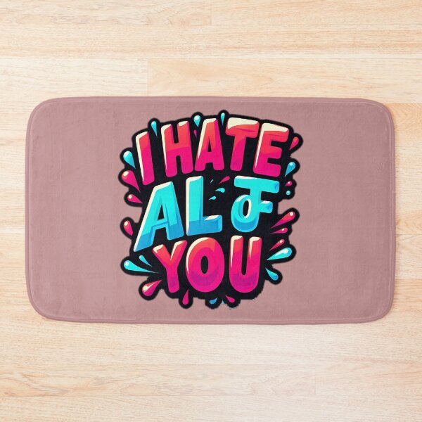 Item preview, i hate all of you designed and sold by NCNGDESIGN.