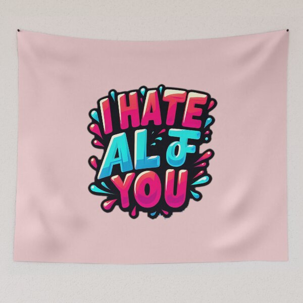 Item preview, i hate all of you designed and sold by NCNGDESIGN.