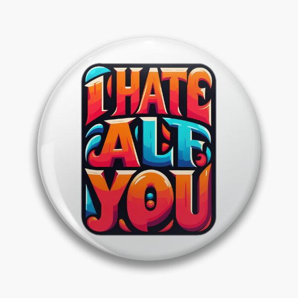 Item preview, i hate all of you designed and sold by NRSROTE.