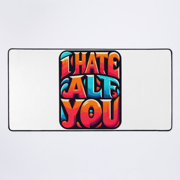 Item preview, i hate all of you designed and sold by NRSROTE.