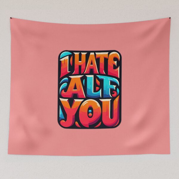 Item preview, i hate all of you designed and sold by NRSROTE.