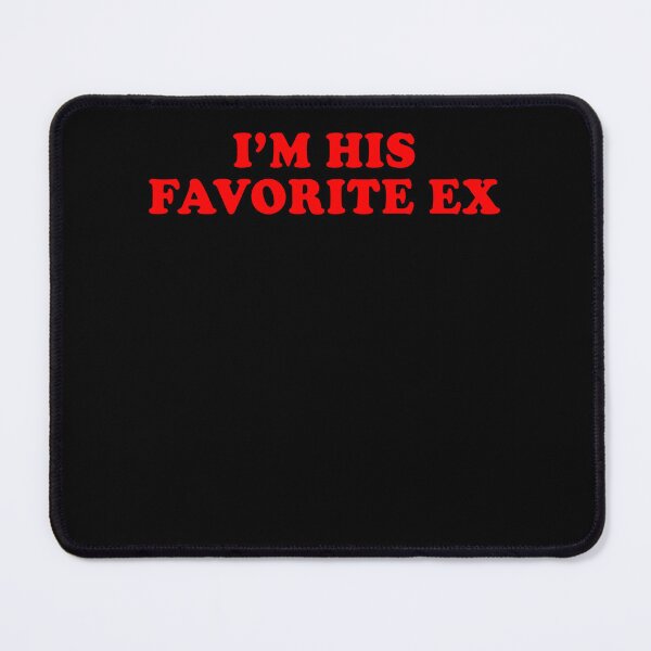 Item preview, I'm His Favorite Ex Y2K Graphic designed and sold by pansak.