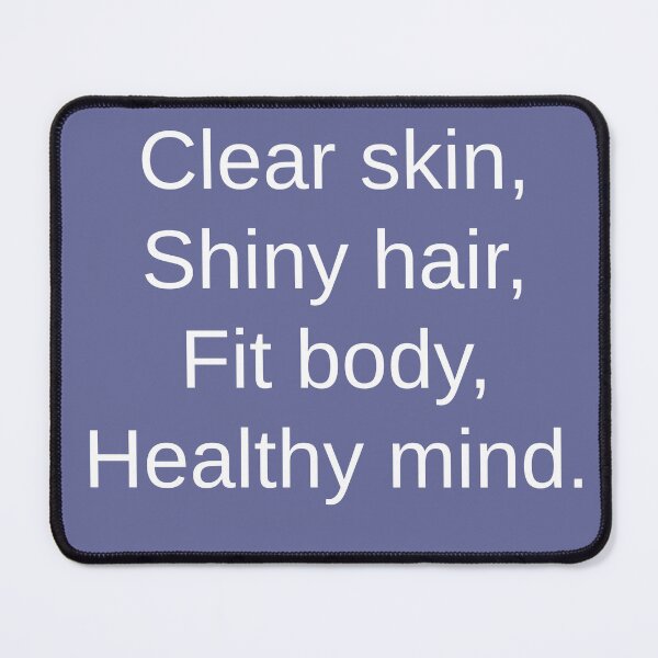 Item preview, Clear skin shiny hair fit body healthy mind  designed and sold by Creations by lyne.