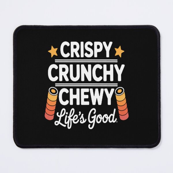 Item preview, Crispy Crunchy Chewy Life's Good Fast Food Snack Junk Food designed and sold by StuffNestie.