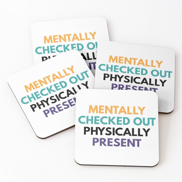 Item preview, Mentally Checked Out Physically Present designed and sold by Common Mood.