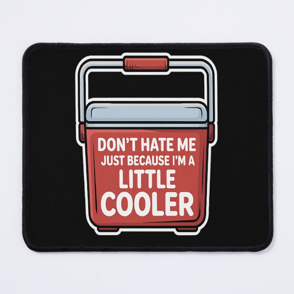 Item preview, Don't Hate Me Just Because I'm A Little-Cooler designed and sold by StuffNestie.
