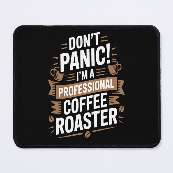 Item preview, Don't panic I'm a professional coffee roaster roast roasting designed and sold by StuffNestie.