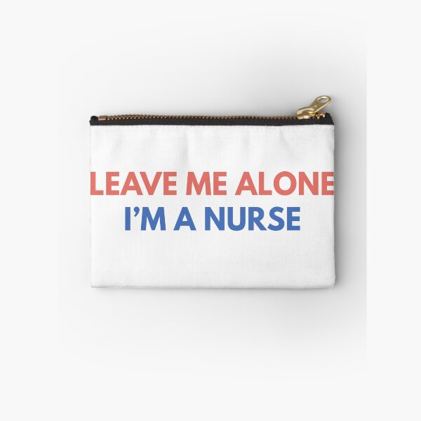 Item preview, Leave Me Alone I’m a Nurse designed and sold by Common Mood.