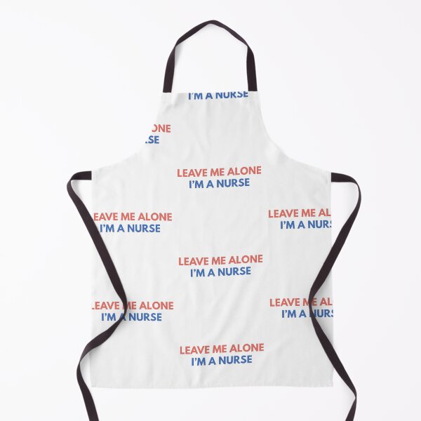 Item preview, Leave Me Alone I’m a Nurse designed and sold by Common Mood.