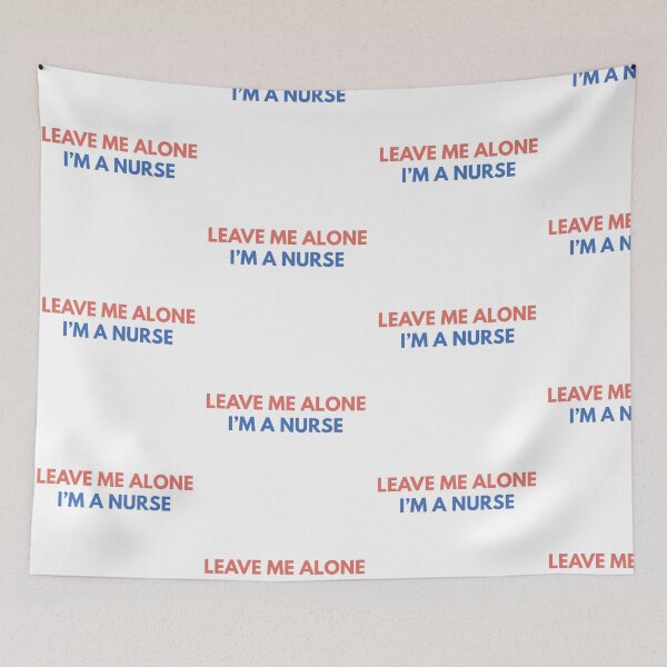 Item preview, Leave Me Alone I’m a Nurse designed and sold by Common Mood.