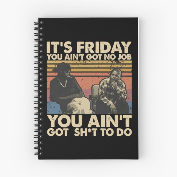 Item preview, Friday Moivie Its Friday You Aint Got No Job You A designed and sold by illacrew.