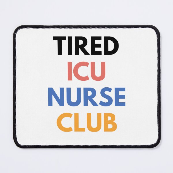 Item preview, Tired ICU Nurse Club designed and sold by Common Mood.