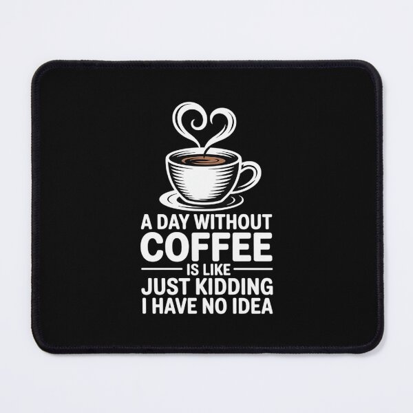 Item preview, Coffee A Day Without Coffee is Like Just Kidding 3 designed and sold by DigitaldeligArt.