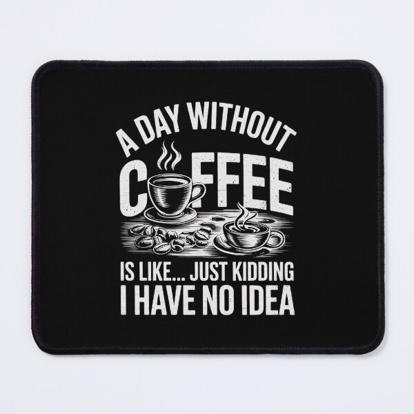 Item preview, Coffee A Day Without Coffee is Like Just Kidding 0 designed and sold by DigitaldeligArt.