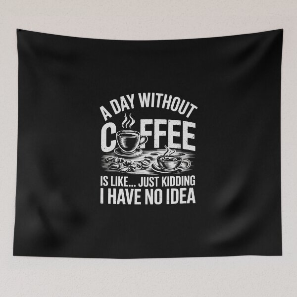 Item preview, Coffee A Day Without Coffee is Like Just Kidding 0 designed and sold by DigitaldeligArt.