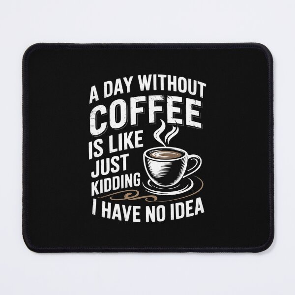 Item preview, Coffee A Day Without Coffee is Like Just Kidding 1 designed and sold by DigitaldeligArt.