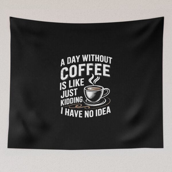 Item preview,  Coffee A Day Without Coffee is Like Just Kidding 1 designed and sold by DigitaldeligArt.