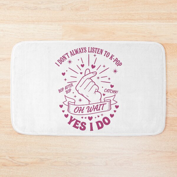 Item preview, I Dont Always Listen To K-Pop Oh Wait Yes I Do designed and sold by LuminOrb.
