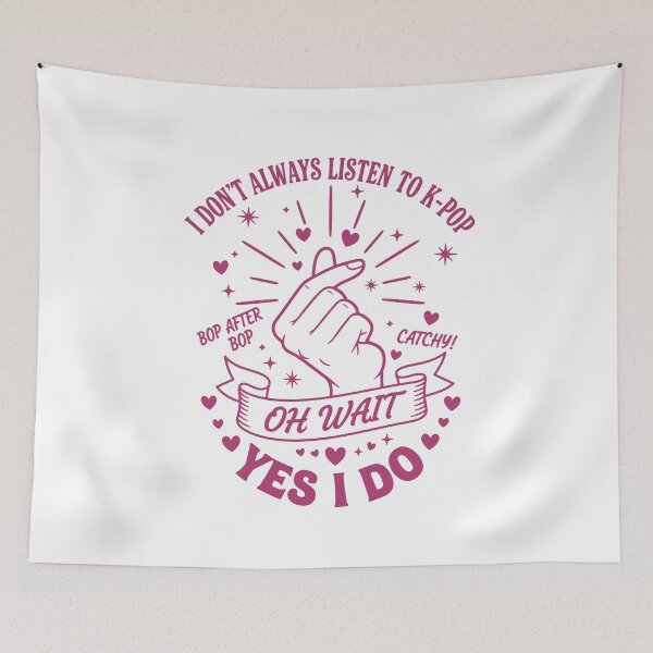 Item preview, I Dont Always Listen To K-Pop Oh Wait Yes I Do designed and sold by LuminOrb.