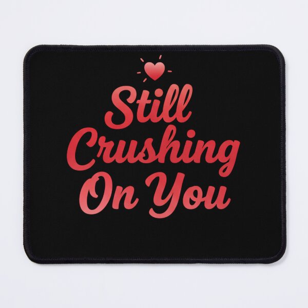 Item preview, Crushing On You Valentine Design .Still Crushing On You Logo designed and sold by MofazStyle.