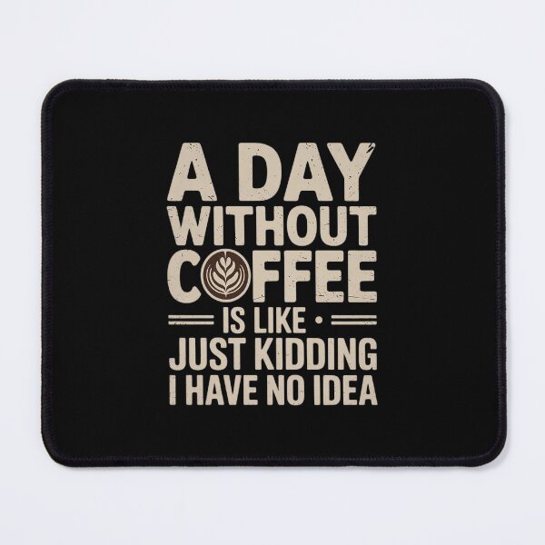 Item preview, Coffee A Day Without Coffee is Like Just Kidding 2 designed and sold by DigitaldeligArt.