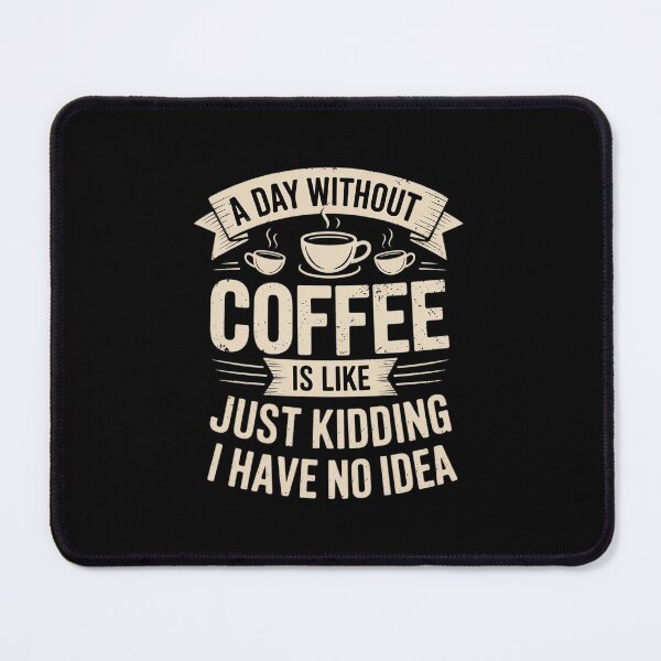 Item preview, Coffee A Day Without Coffee is Like Just Kidding designed and sold by DigitaldeligArt.