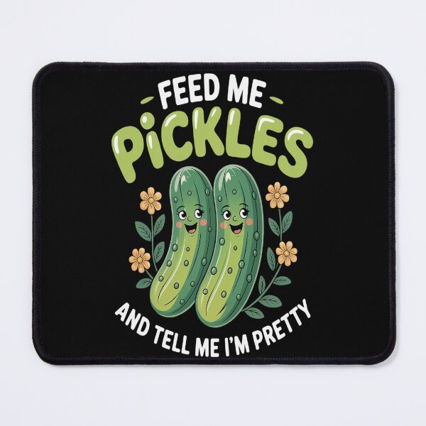 Item preview, Feed Me Pickles And Tell Me I'm Pretty - Dill Pickle Lover designed and sold by TeamLequid.