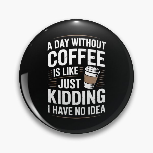 Item preview, Coffee A Day Without Coffee is Like Just Kidding00 designed and sold by DigitaldeligArt.
