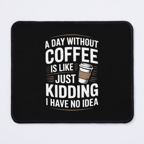 Item preview, Coffee A Day Without Coffee is Like Just Kidding00 designed and sold by DigitaldeligArt.