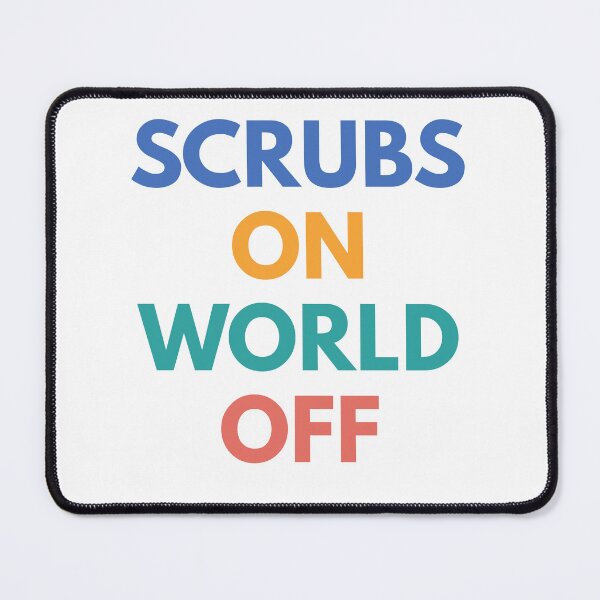 Item preview, Scrubs On World Off designed and sold by Common Mood.