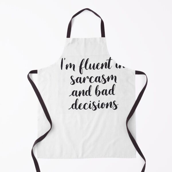 Item preview, “I’m Fluent in Sarcasm and Bad Decisions” designed and sold by GoxyVision.
