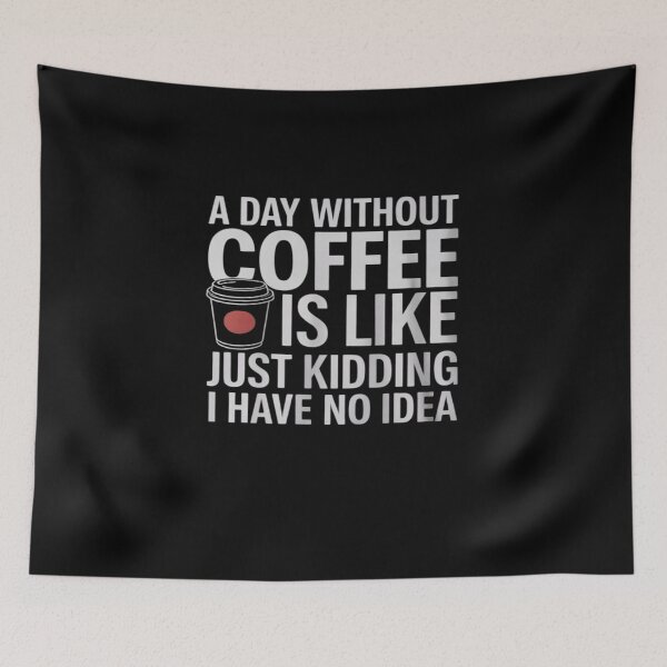 Item preview, Coffee A Day Without Coffee is Like Just Kidding0 designed and sold by DigitaldeligArt.