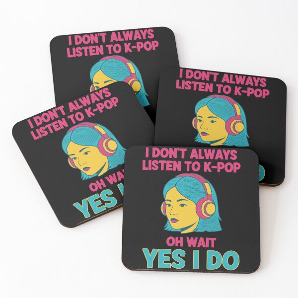 Item preview, I Dont Always Listen To K-Pop Oh Wait Yes I Do designed and sold by LuminOrb.